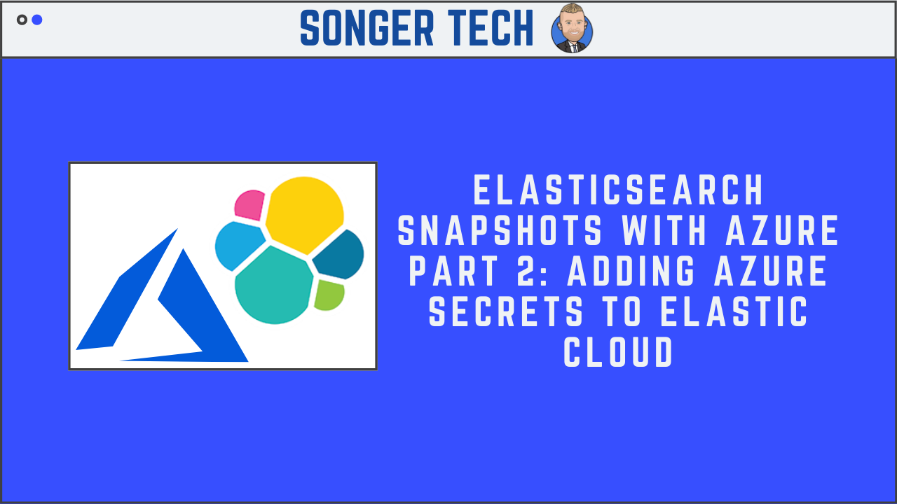 Elasticsearch Snapshots with Azure Part 2 Adding Azure Secrets to