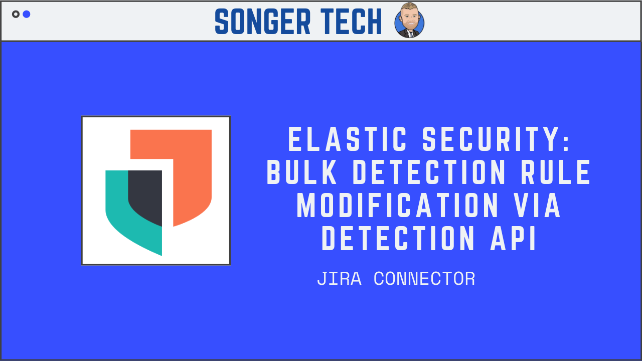 Elastic Security: Bulk Detection Rule Modification via Detection API - JIRA Connector