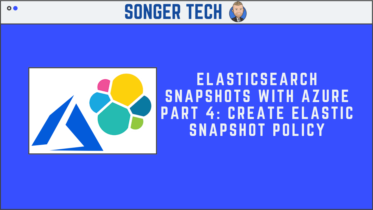 Elasticsearch Snapshots with Azure Part 4 Create Elastic Snapshot Policy